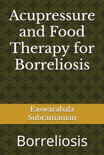 Acupressure and Food Therapy for Borreliosis: Borreliosis (Common People Medical Books - Part 1, Band 248) von Independently published